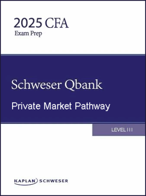CFA 2025 Schweser Question Bank Level 3 Private Market Pathway